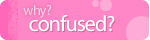 why confused?